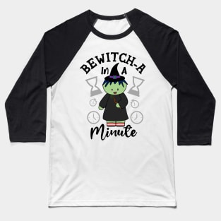 Bewitch-a In A Minute Baseball T-Shirt